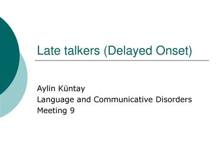 Late talkers (Delayed Onset)