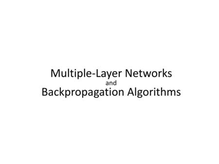 Multiple-Layer Networks and Backpropagation Algorithms