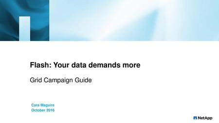 Flash: Your data demands more Grid Campaign Guide