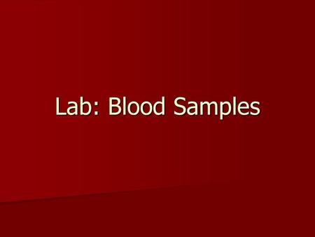 Lab: Blood Samples.