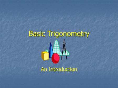 Basic Trigonometry An Introduction.