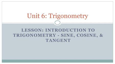 Lesson: Introduction to Trigonometry - Sine, Cosine, & Tangent