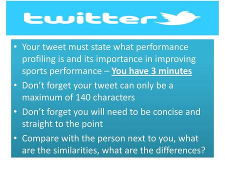 Your tweet must state what performance profiling is and its importance in improving sports performance – You have 3 minutes Don’t forget your tweet can.
