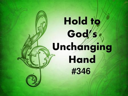Hold to God’s Unchanging Hand