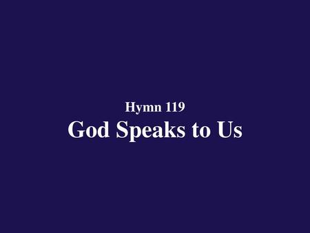 Hymn 119 God Speaks to Us.
