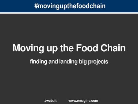 Moving up the Food Chain finding and landing big projects