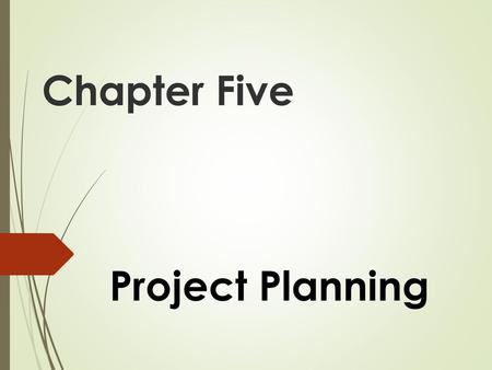 Chapter Five Project Planning.