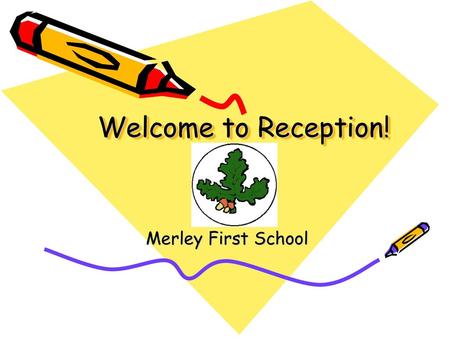 Welcome to Reception! Merley First School.