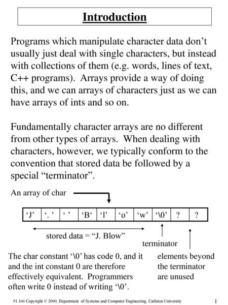 Introduction Programs which manipulate character data don’t usually just deal with single characters, but instead with collections of them (e.g. words,