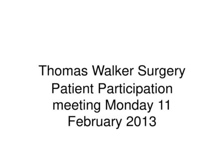 Patient Participation meeting Monday 11 February 2013