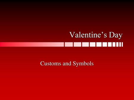 Valentine’s Day Customs and Symbols.