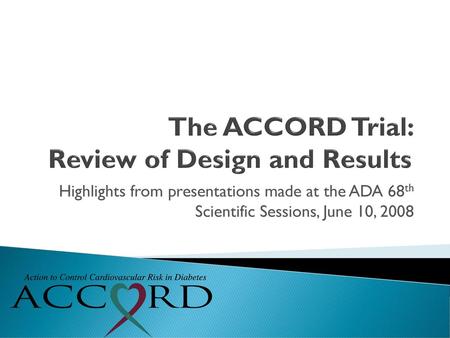 The ACCORD Trial: Review of Design and Results