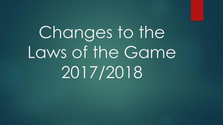 Changes to the Laws of the Game 2017/2018