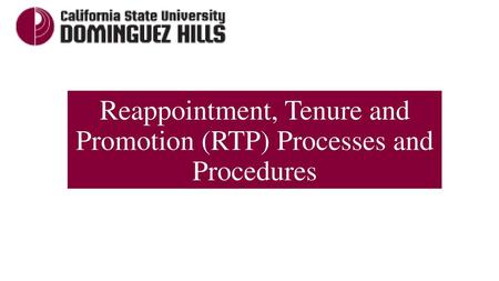 Reappointment, Tenure and Promotion (RTP) Processes and Procedures