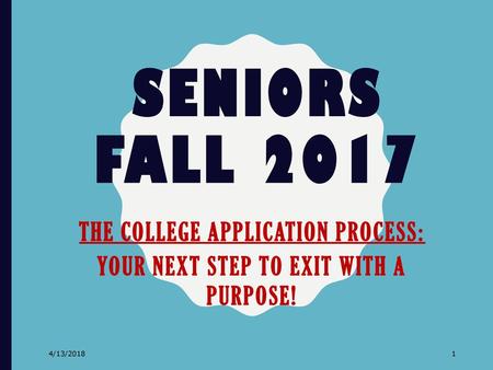 SENIORS FALL 2017 The College Application Process:
