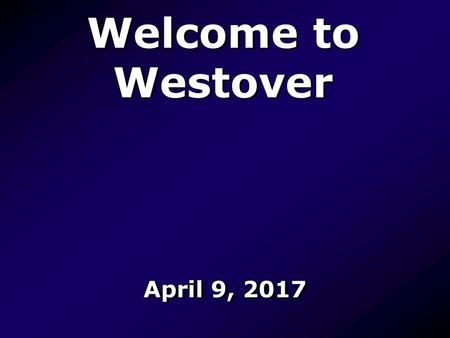 Welcome to Westover April 9, 2017.