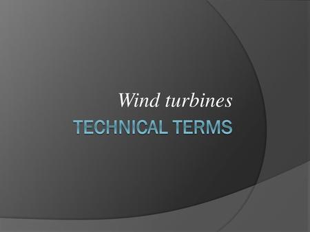 Wind turbines Technical terms.