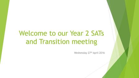 Welcome to our Year 2 SATs and Transition meeting