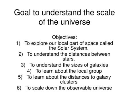 Goal to understand the scale of the universe