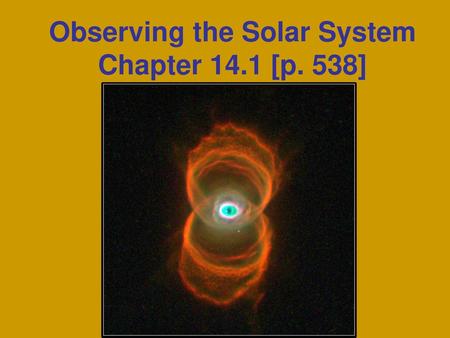 Observing the Solar System Chapter 14.1 [p. 538]
