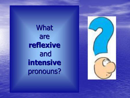 What are reflexive and intensive pronouns?