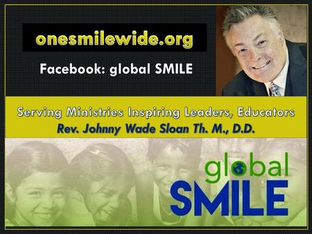 onesmilewide.org Facebook: global SMILE