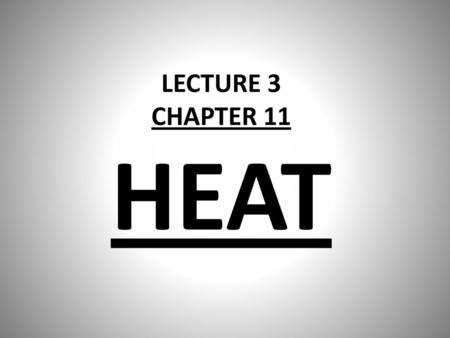 LECTURE 3 CHAPTER 11 HEAT.