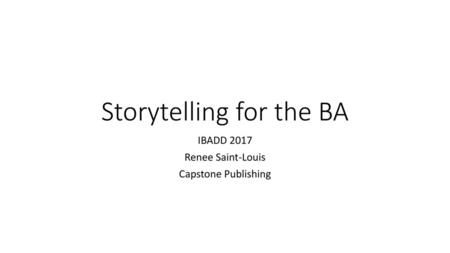 Storytelling for the BA