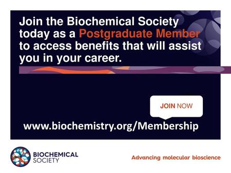 Join the Biochemical Society today as a Postgraduate Member to access benefits that will assist you in your career. Join Today JOIN NOW.