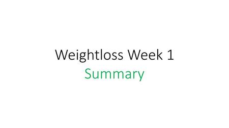 Weightloss Week 1 Summary