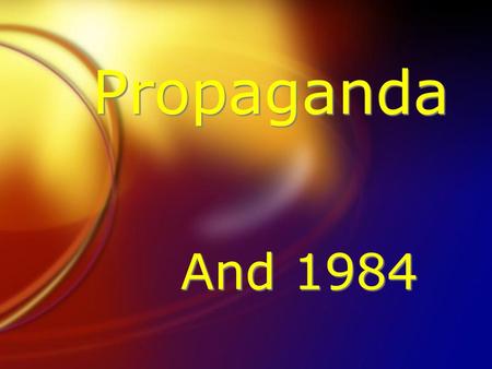Propaganda And 1984.
