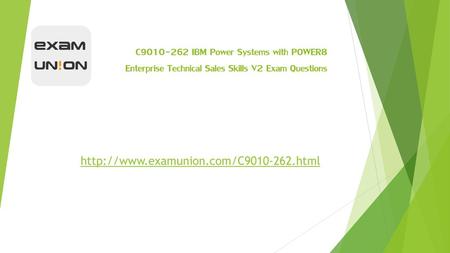 C9010-262 IBM Power Systems with POWER8 Enterprise Technical Sales Skills V2 Exam Questions http://www.examunion.com/C9010-262.html Learn about the (C9010-262)