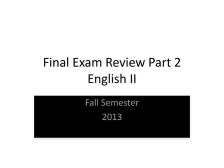 Final Exam Review Part 2 English II