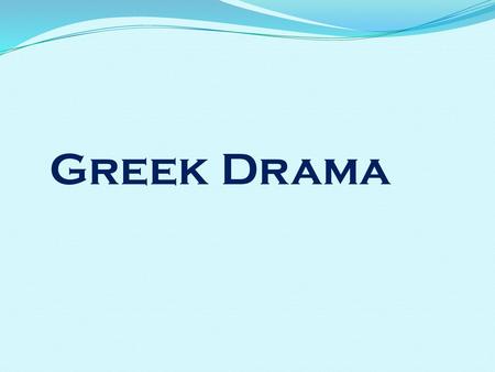 Greek Drama.