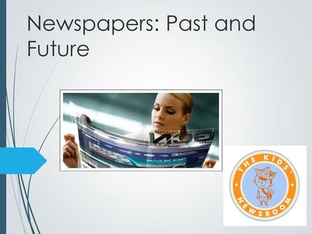 Newspapers: Past and Future