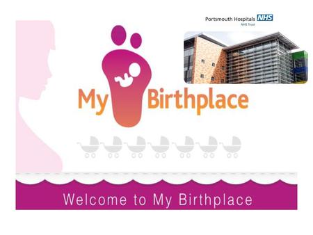 Background Portsmouth Hospitals has a large maternity service with over 6000 births per annum There are 3 free standing midwifery led units (FMU), an alongside.