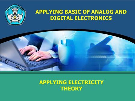 APPLYING BASIC OF ANALOG AND DIGITAL ELECTRONICS