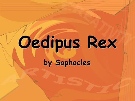Oedipus Rex by Sophocles.