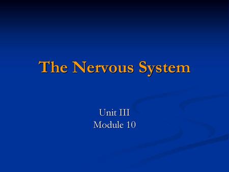 The Nervous System Unit III Module 10.