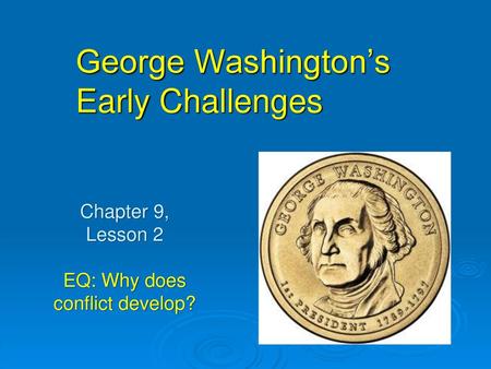 George Washington’s Early Challenges