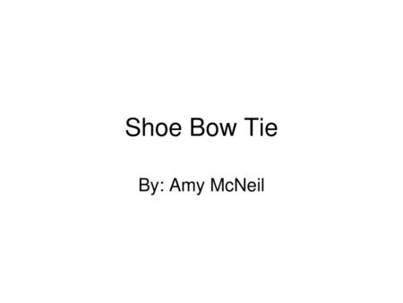 Shoe Bow Tie By: Amy McNeil.