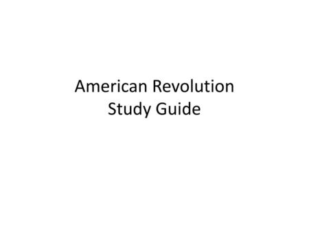 American Revolution Study Guide