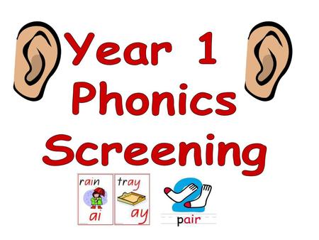 Year 1 Phonics Screening.