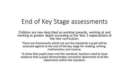 End of Key Stage assessments
