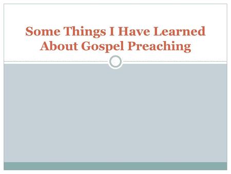 Some Things I Have Learned About Gospel Preaching