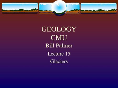 GEOLOGY CMU Bill Palmer