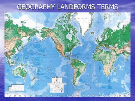 GEOGRAPHY LANDFORMS TERMS