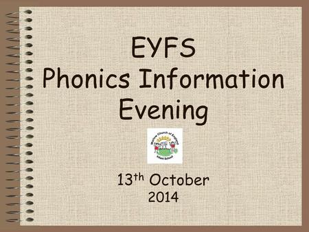EYFS Phonics Information Evening 13th October 2014