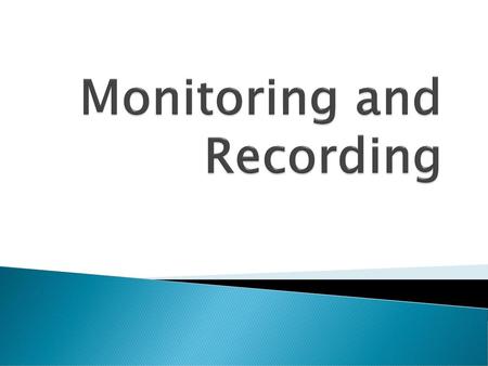 Monitoring and Recording