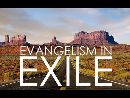 EVANGELISM IN EXILE.